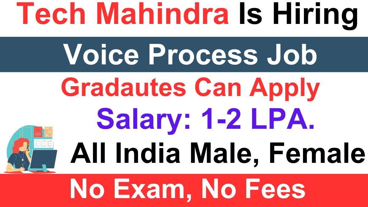 Tech Mahindra Is Hiring for Voice Process Job For Any Graduates