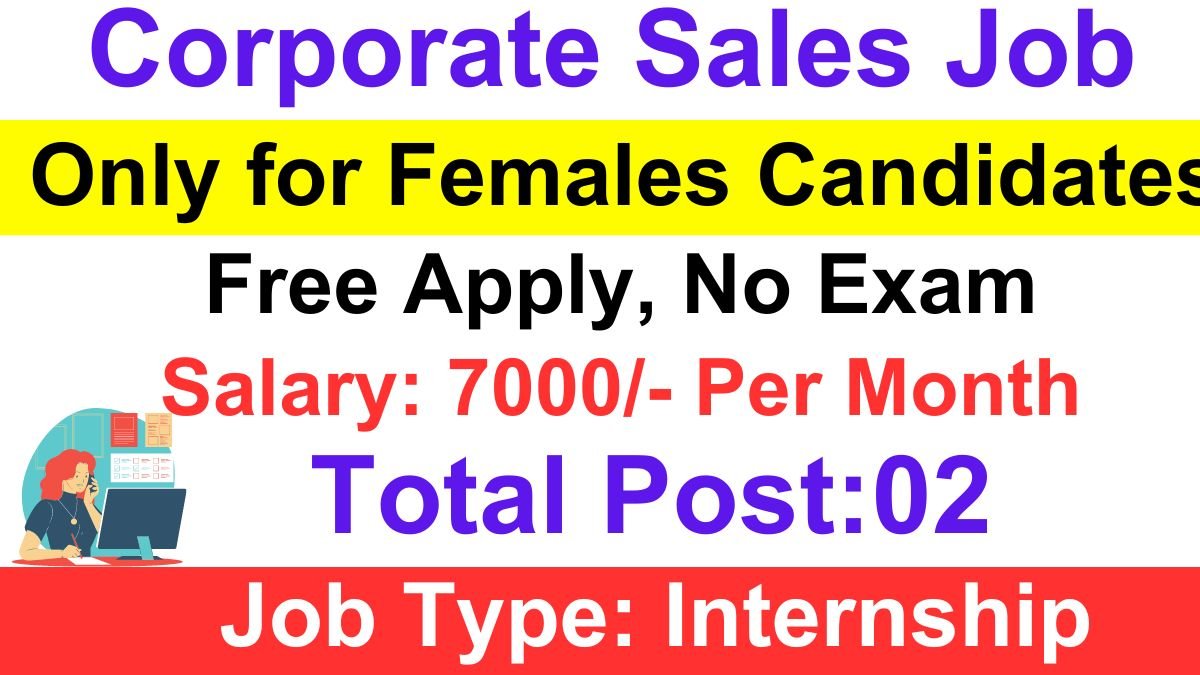 Corporate Sales Job For Females Graduates, Free Apply Online